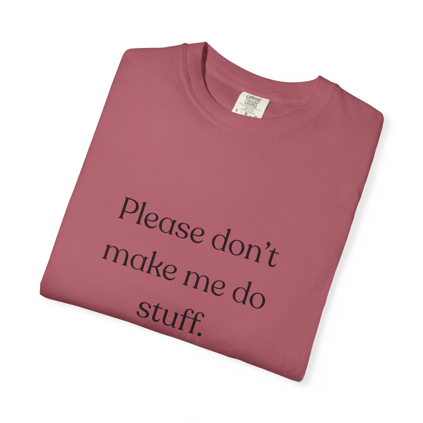 "Please don't make me do stuff", Comfort Comfort Unisex T-shirt