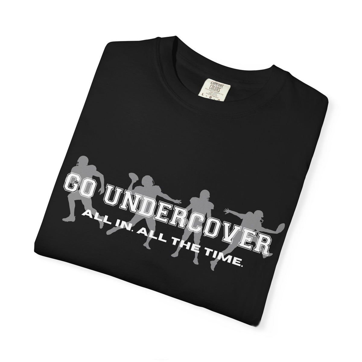 Go Undercover "All In All The Time" Comfort Colors Crew Tshirt