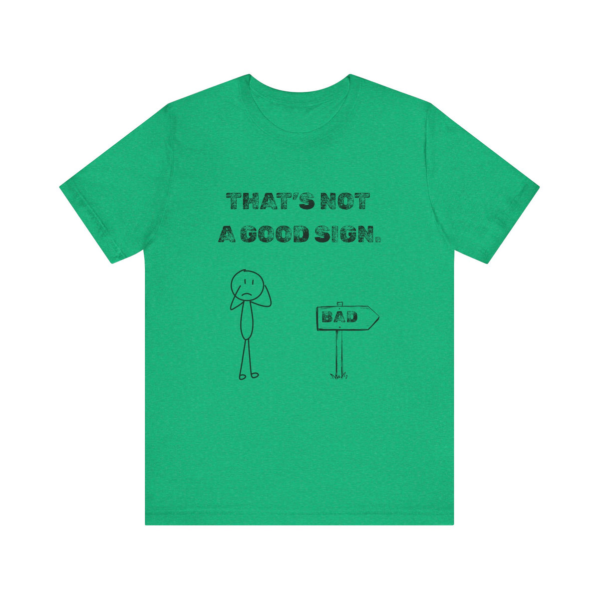 That's Not a Good Sign Heather T-shirt