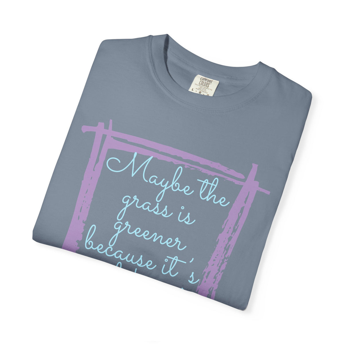 Maybe the Grass Is Greener T-Shirt