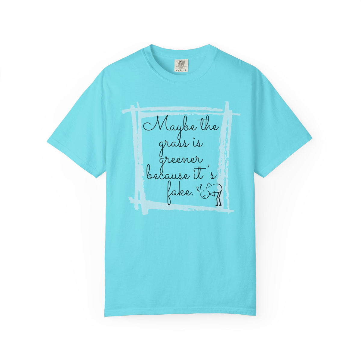 Maybe the Grass Is Greener T-Shirt