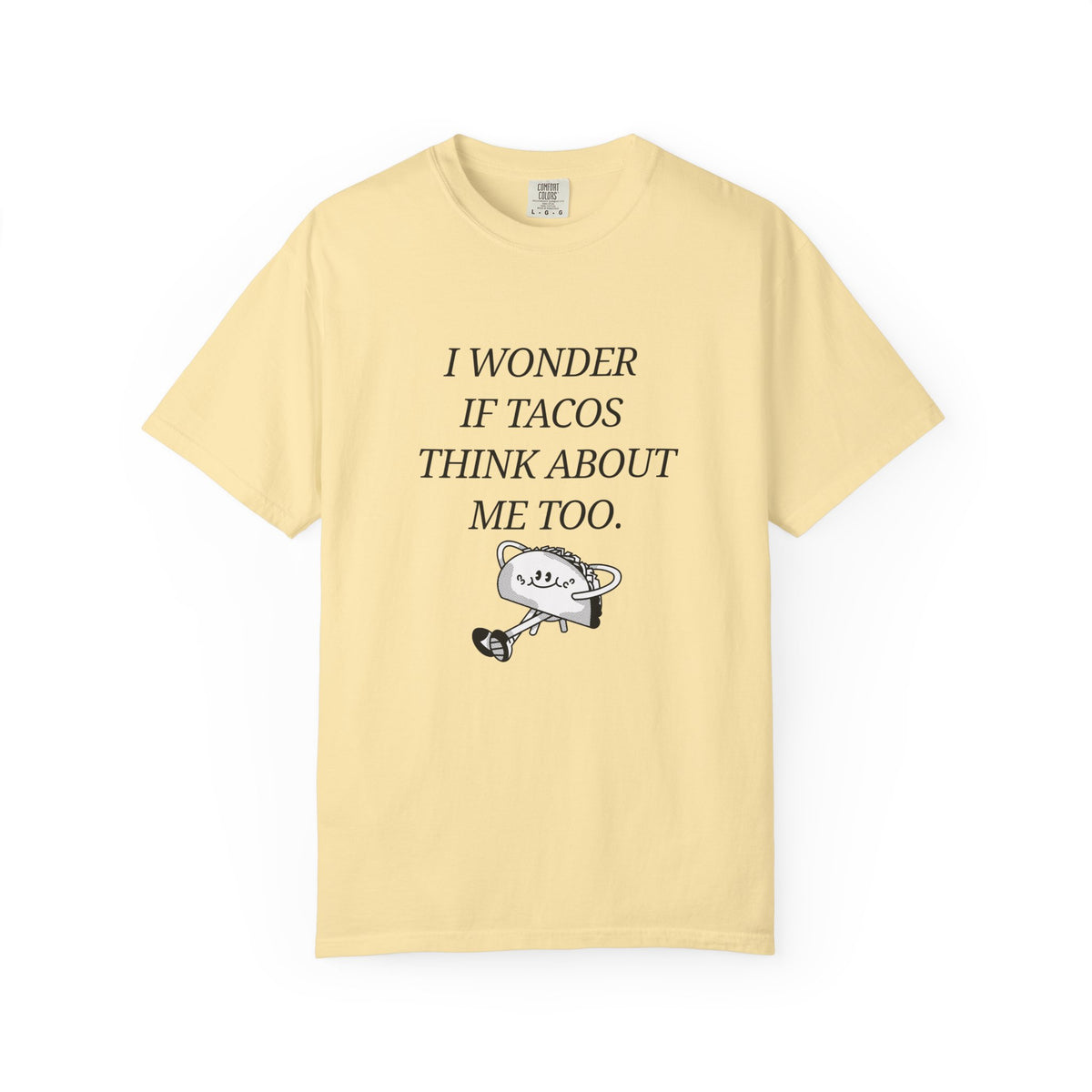 "I Wonder If Tacos Think About Me Too" Funny Taco Graphic Tee