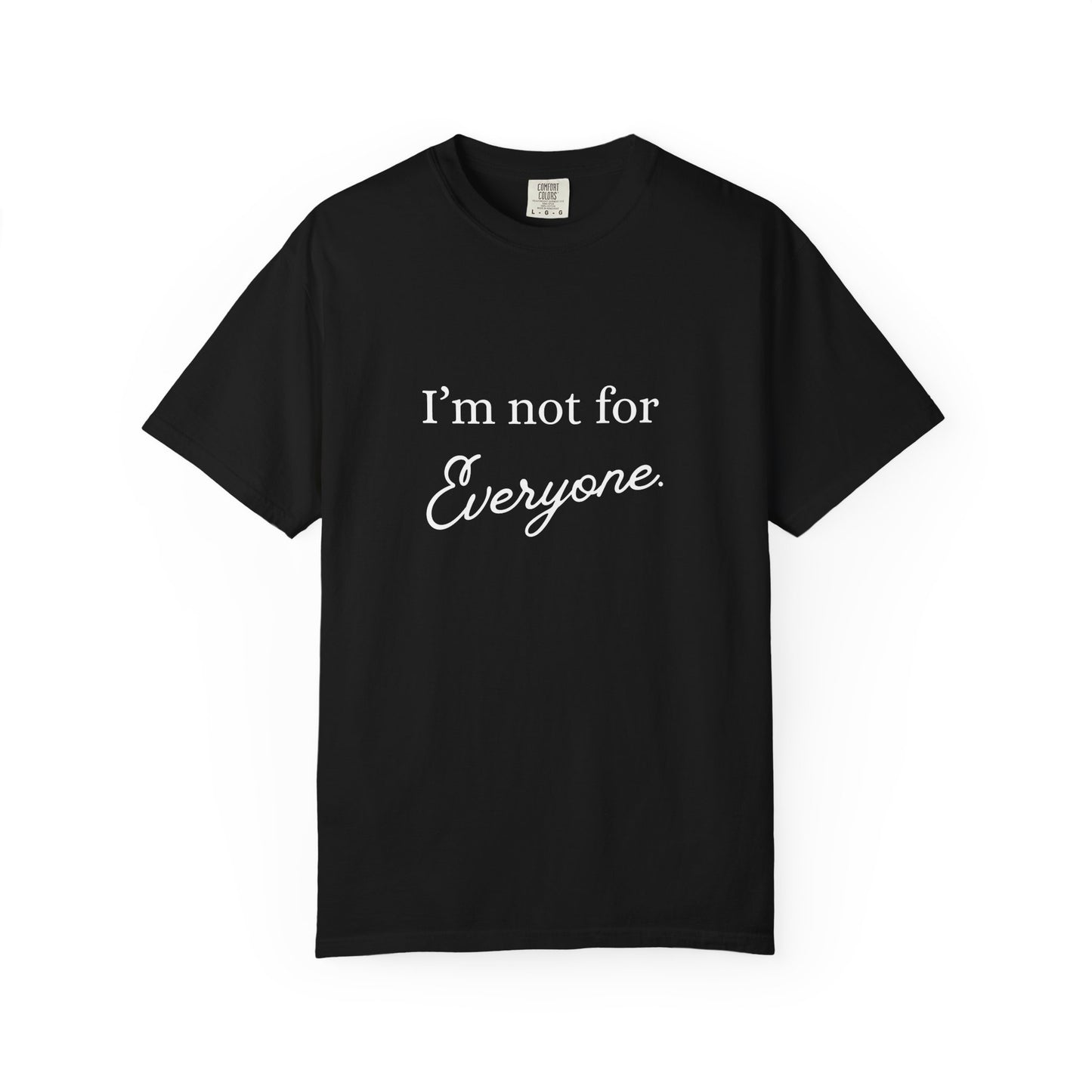 I'm not for Everyone Tee, Casual Statement T-Shirt, Unique Gift for Friends, Everyday Wear, Unisex Apparel