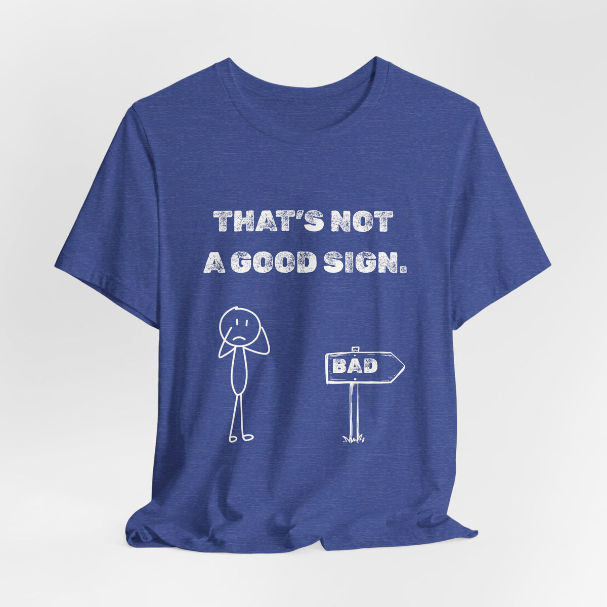 That's Not a Good Sign Heather T-shirt