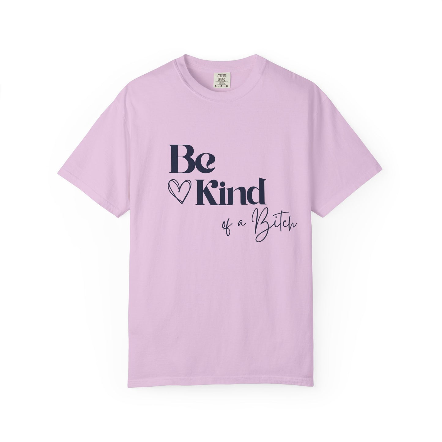Be Kind of a Bitch, Comfort Colors Garment-Dyed T-shirt, Casual Tee, Gift for Her, Funny Shirt, Women and Moms
