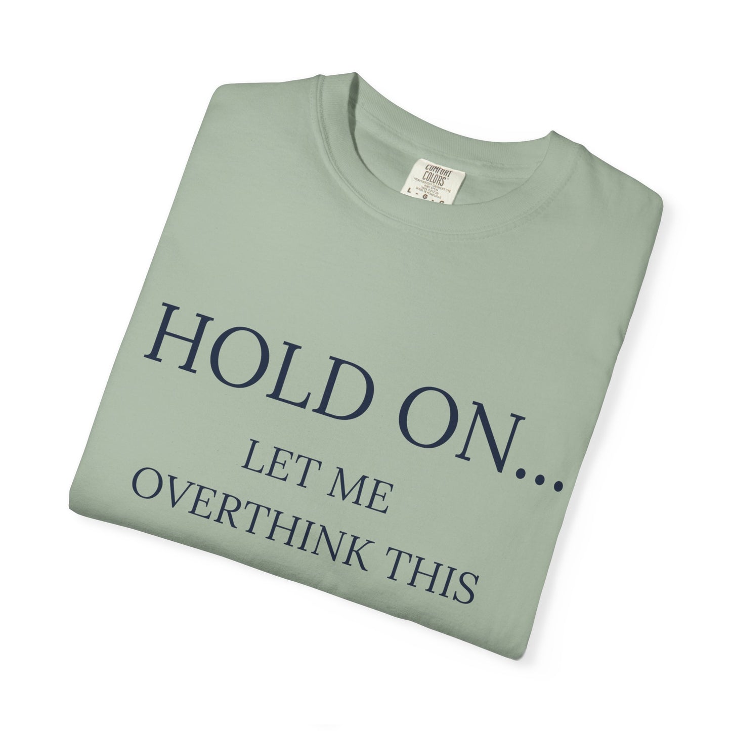 Hold On Let Me Overthink This-Unisex T-Shirt - Soft, Trendy Tee for Everyday Wear, Perfect Gift, Casual Style, Eco-Friendly Apparel
