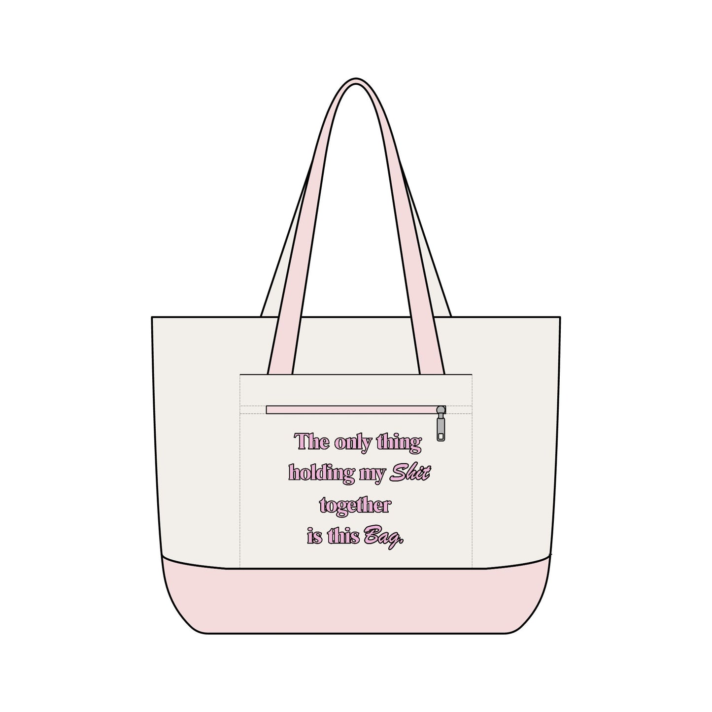 Zippered Canvas Tote Bag- "The only think holding my shit together is this bad"