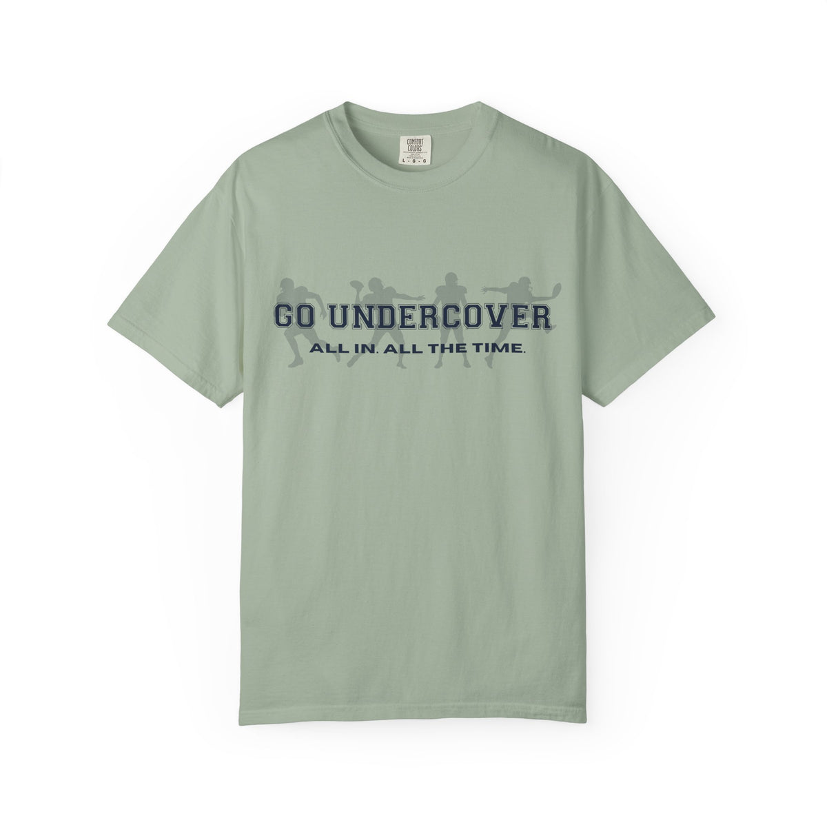 Go Undercover "All In All The Time" Comfort Colors Crew Tshirt