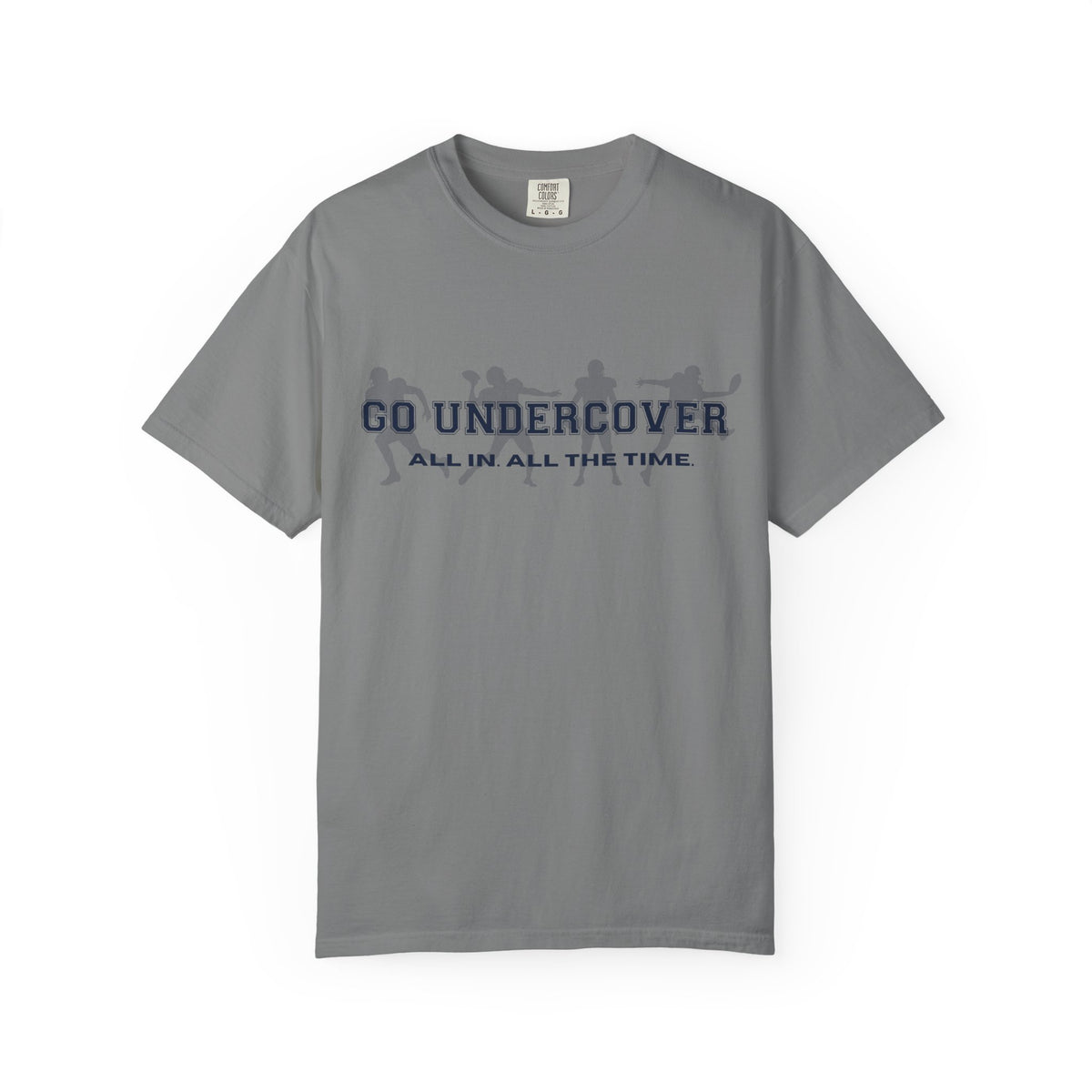 Go Undercover "All In All The Time" Comfort Colors Crew Tshirt