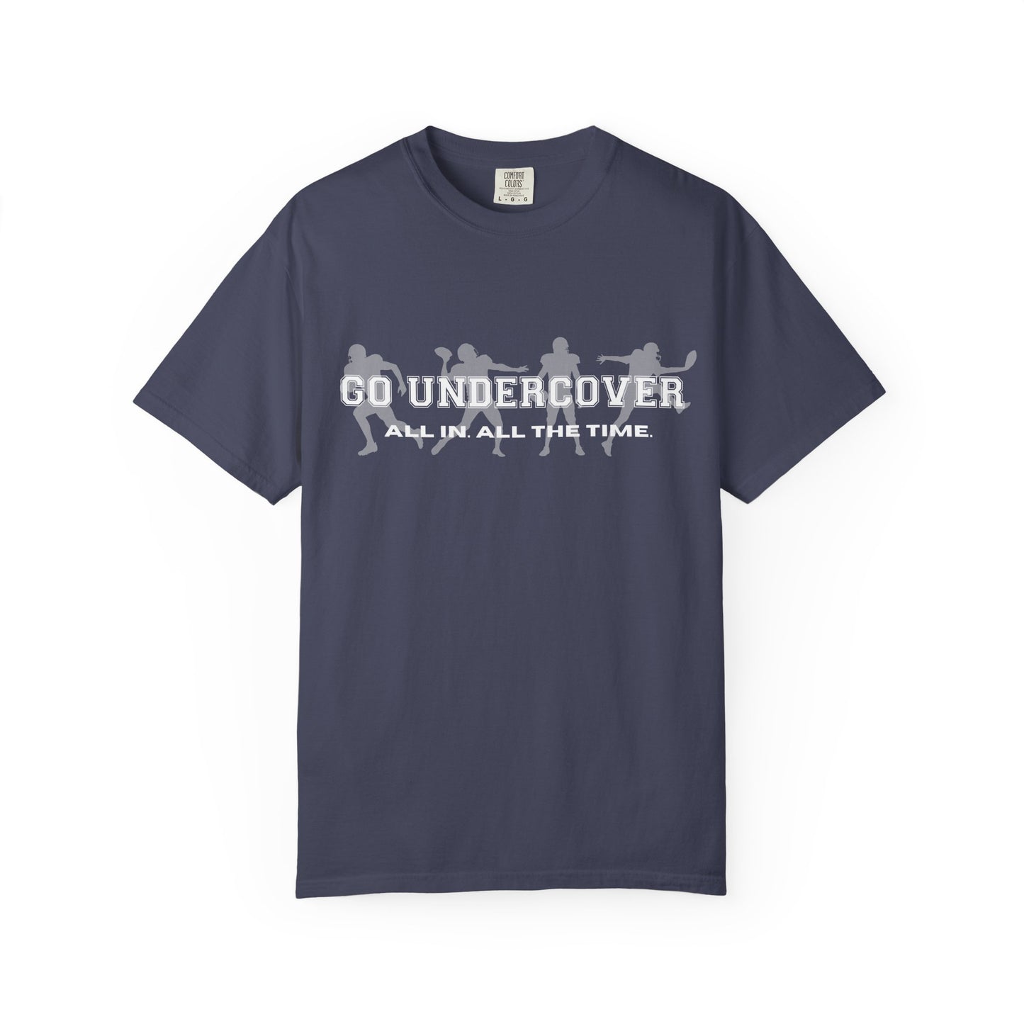 Go Undercover "All In All The Time" Comfort Colors Crew Tshirt