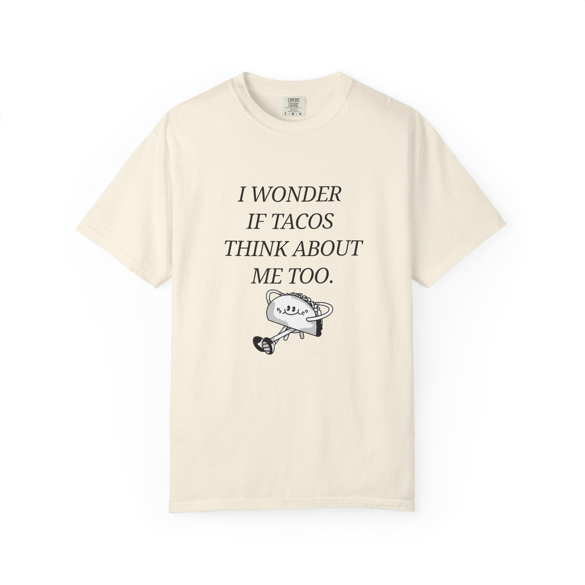 "I Wonder If Tacos Think About Me Too" Funny Taco Graphic Tee