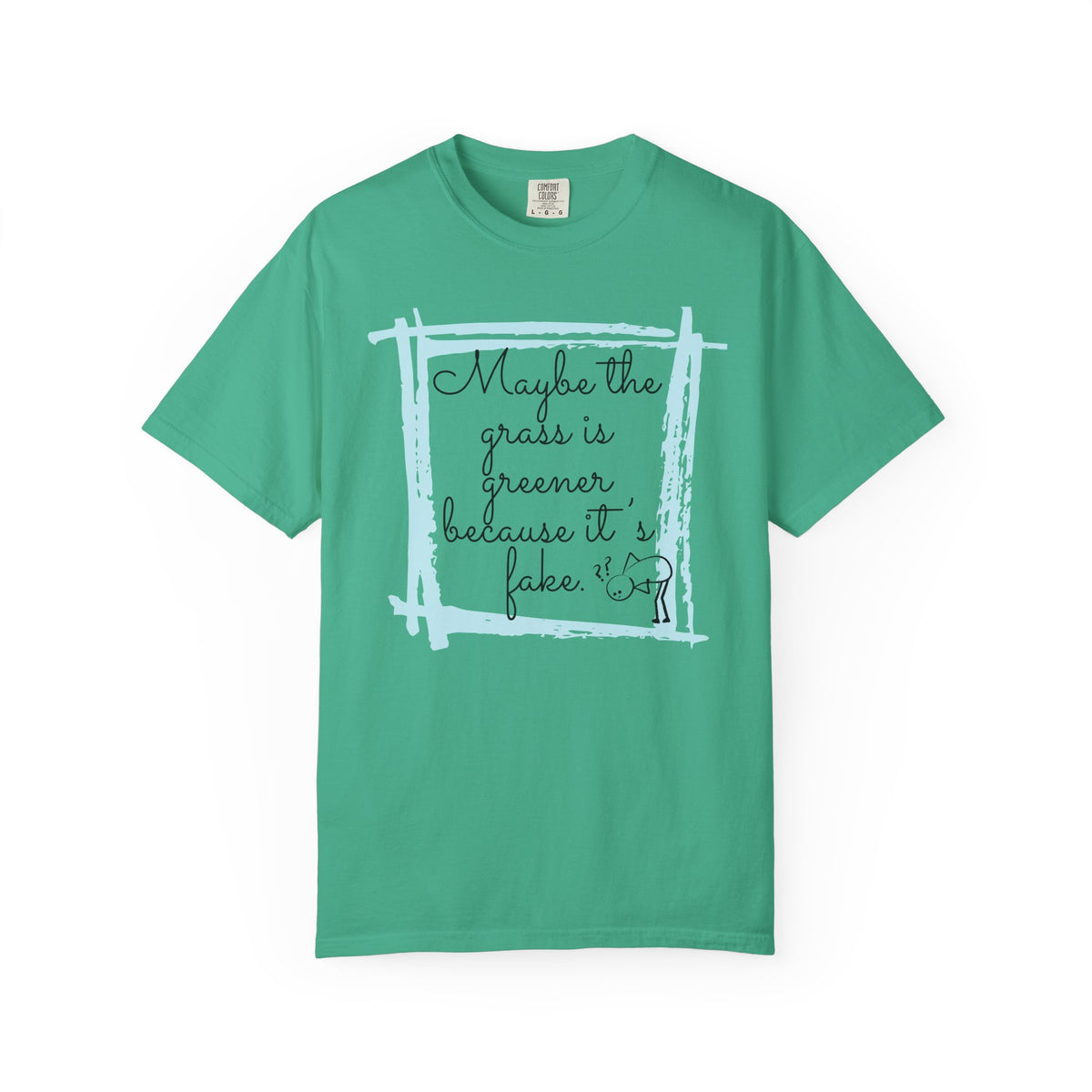 Maybe the Grass Is Greener T-Shirt