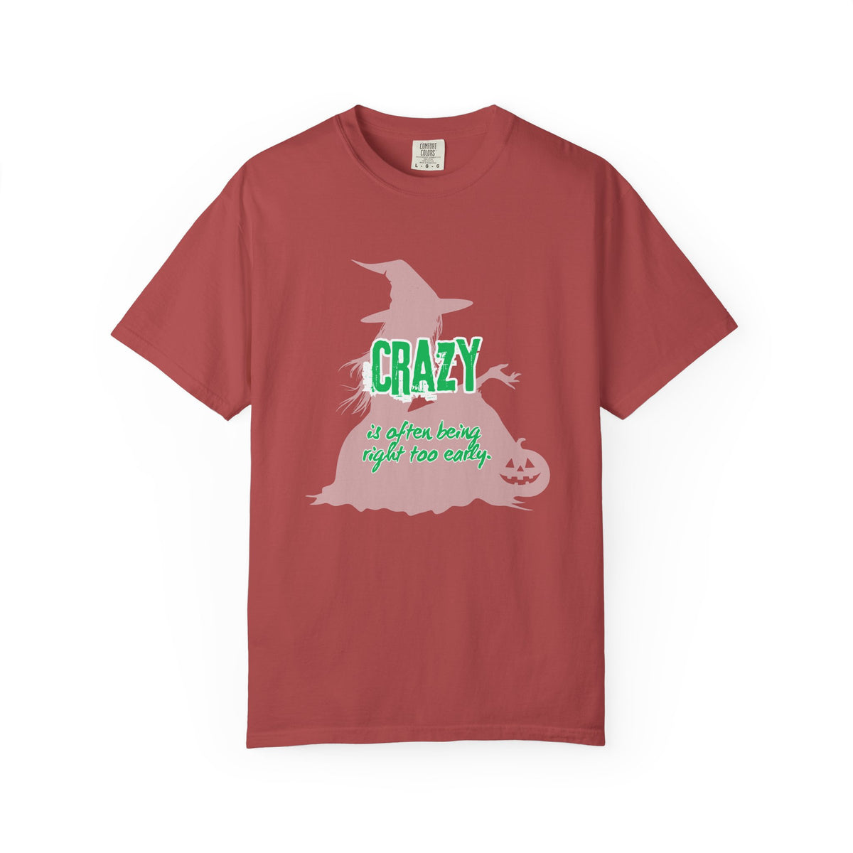 Crazy Is Often Being Right Too Early T-Shirt