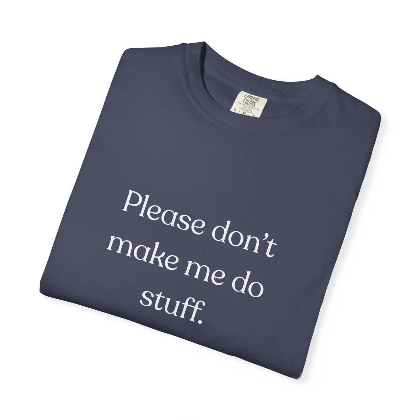 "Please don't make me do stuff", Comfort Comfort Unisex T-shirt
