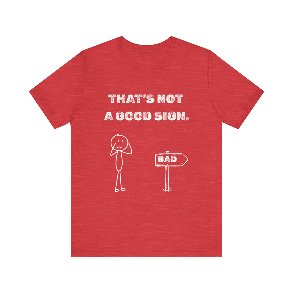 That's Not a Good Sign Heather T-shirt