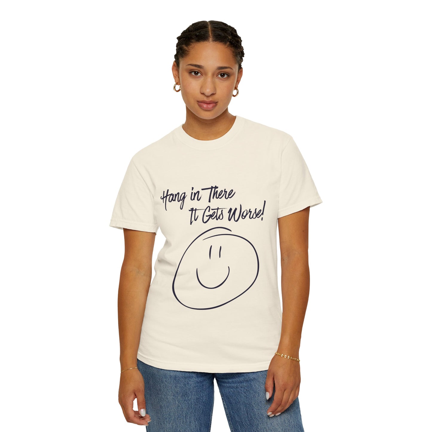 Hang In There It Gets Worse! T‑Shirt — Funny Sarcastic Smile Tee