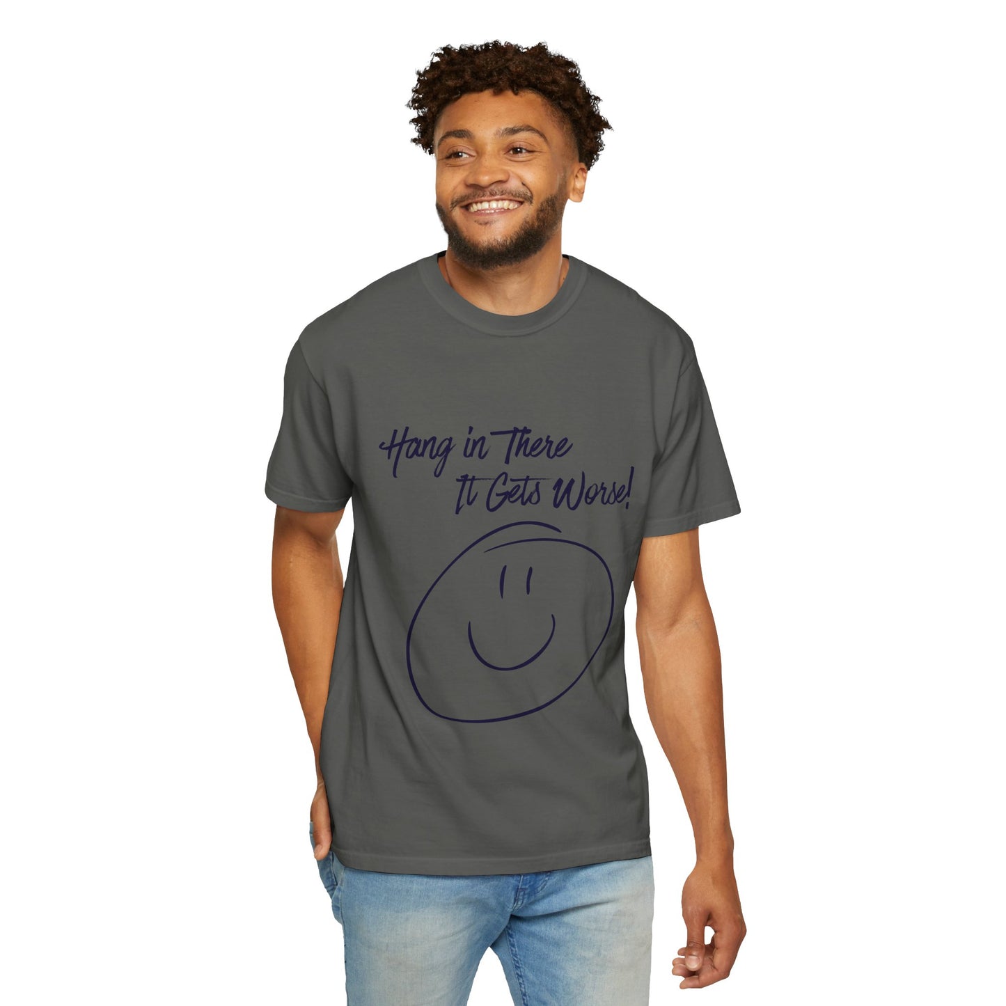 Hang In There It Gets Worse! T‑Shirt — Funny Sarcastic Smile Tee