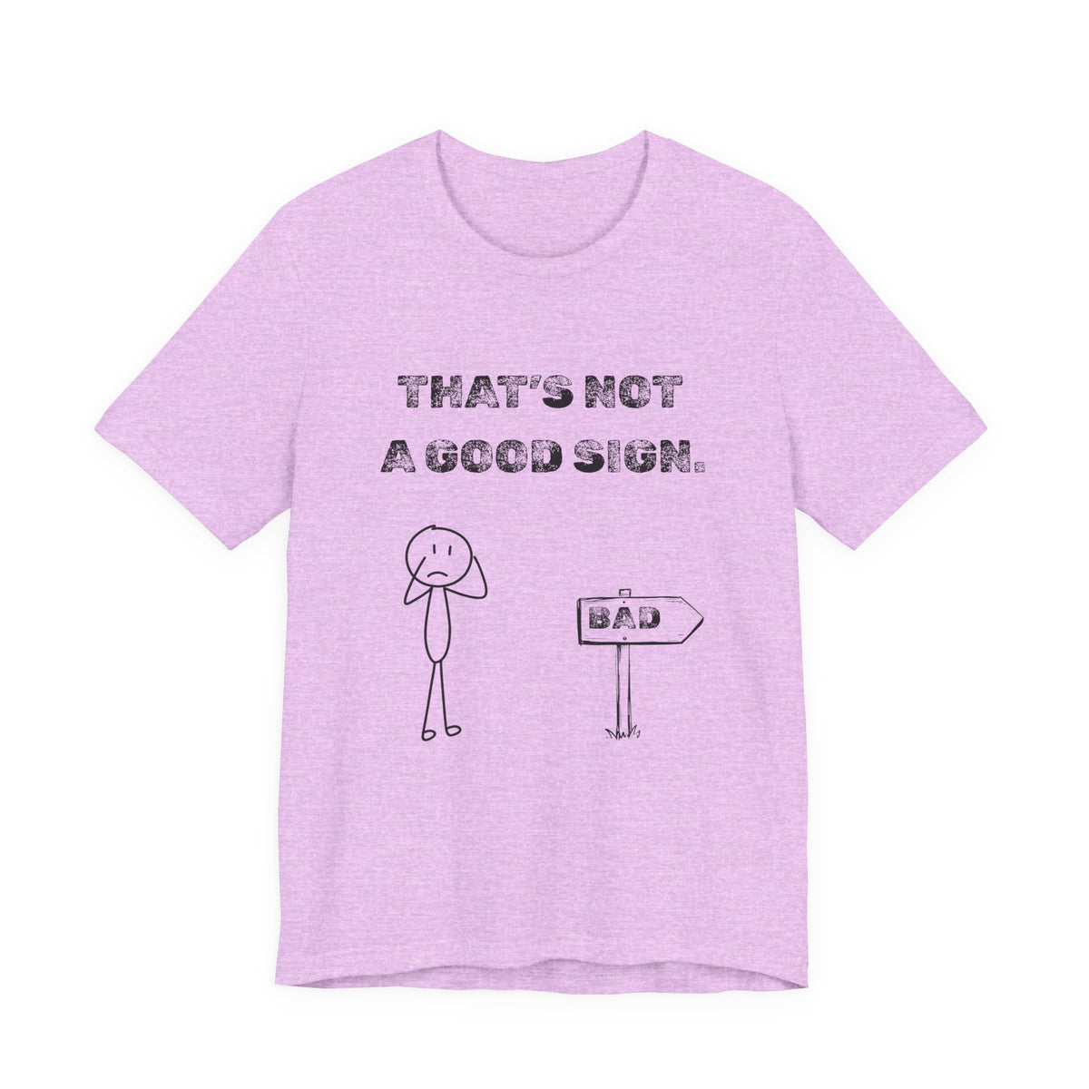 That's Not a Good Sign Heather T-shirt