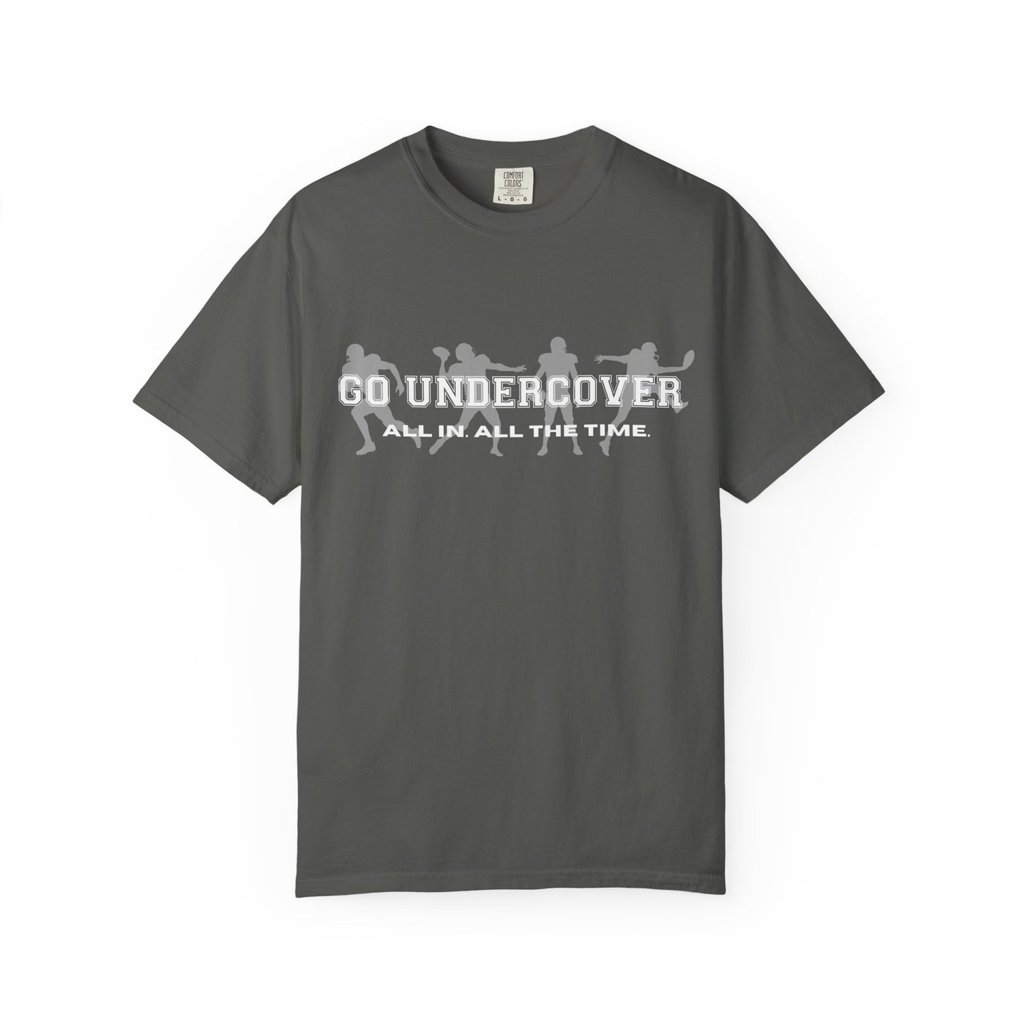 Go Undercover "All In All The Time" Comfort Colors Crew Tshirt