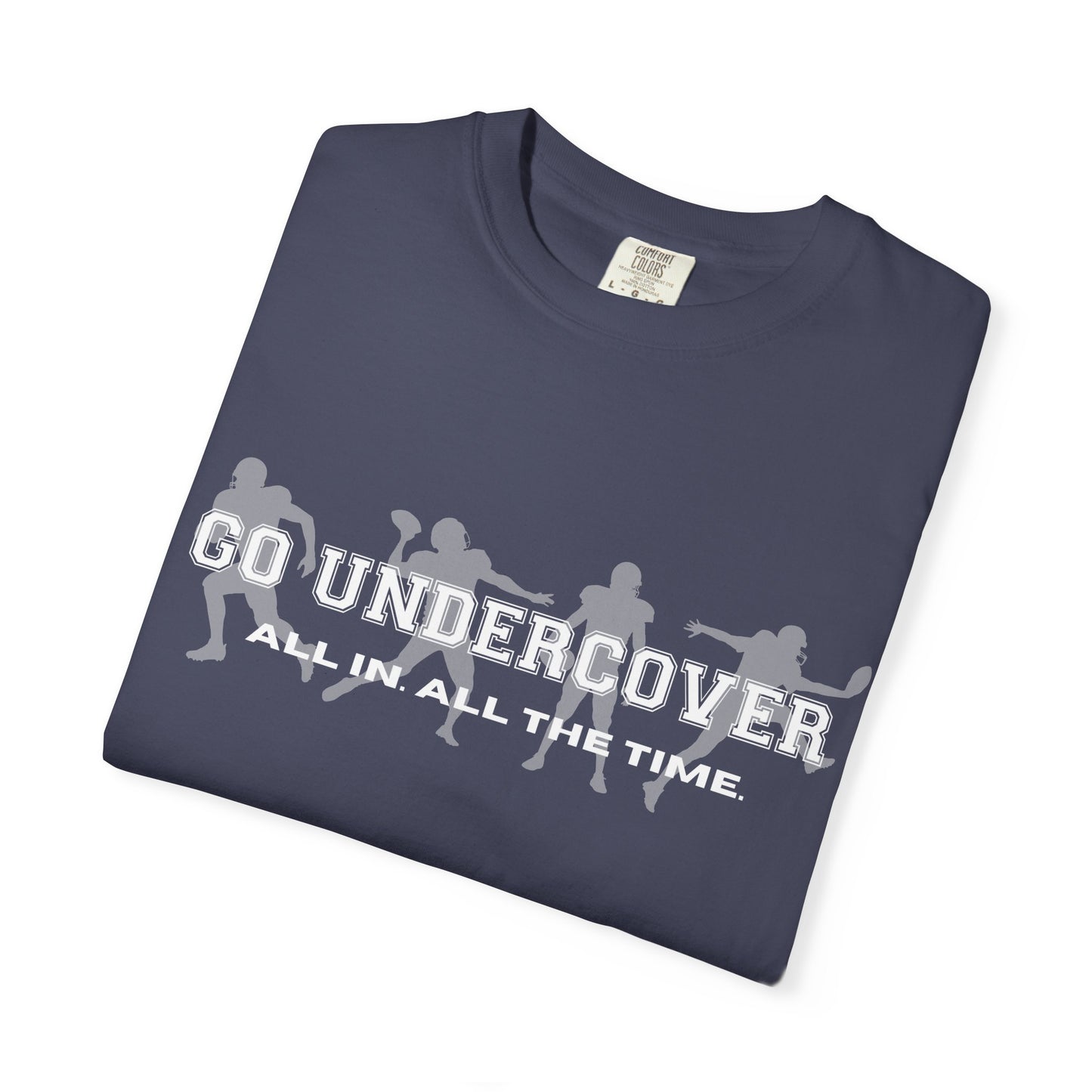 Go Undercover "All In All The Time" Comfort Colors Crew Tshirt