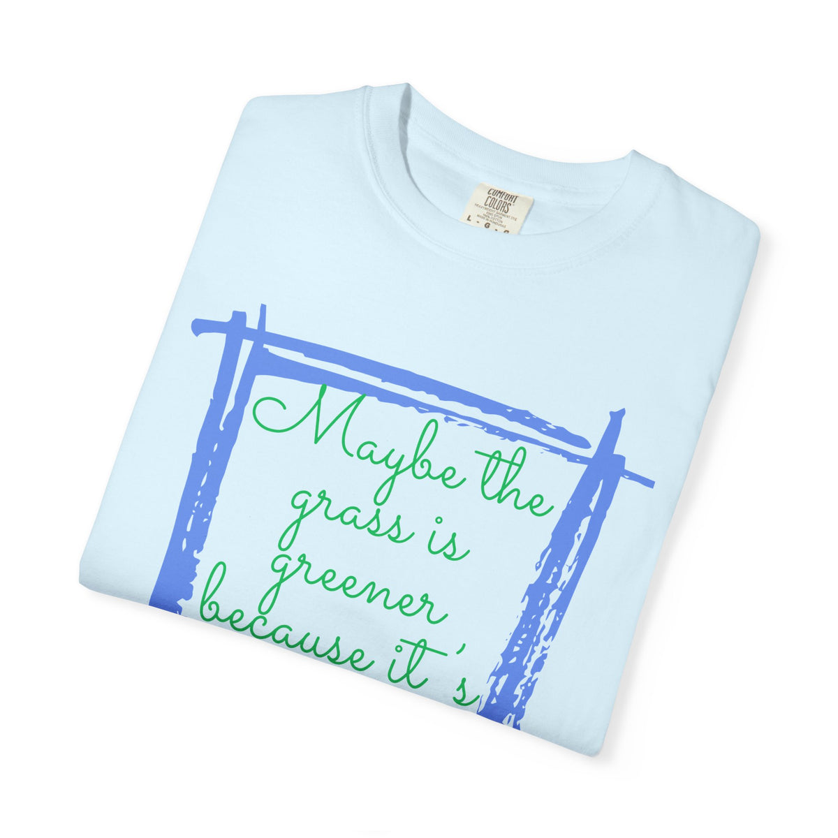 Maybe the Grass Is Greener T-Shirt
