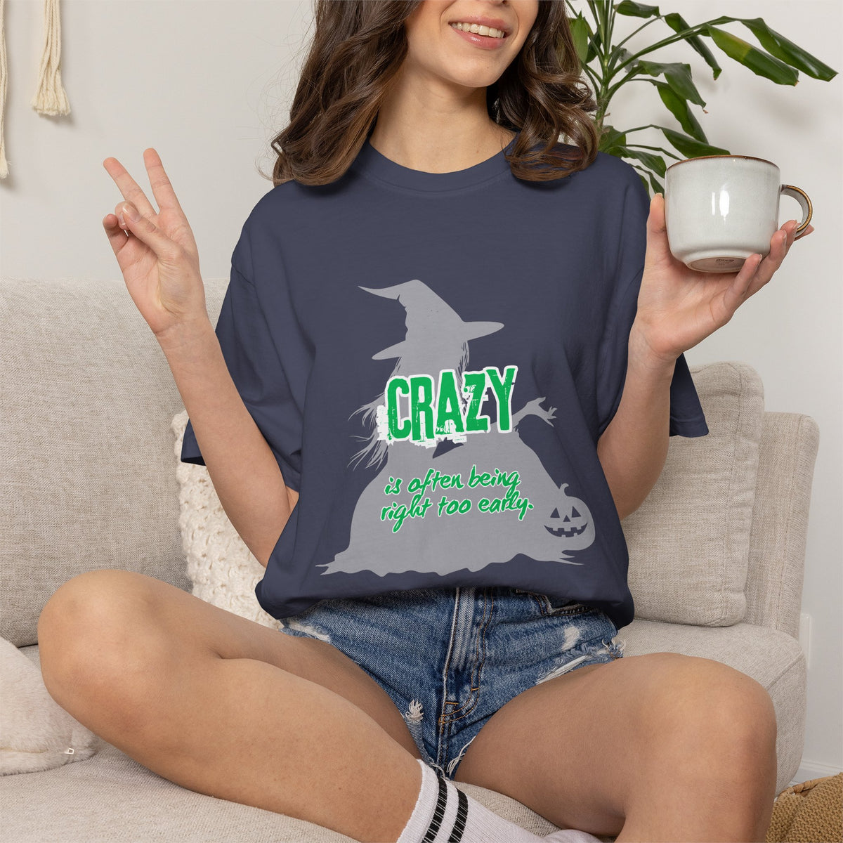 Crazy Is Often Being Right Too Early T-Shirt