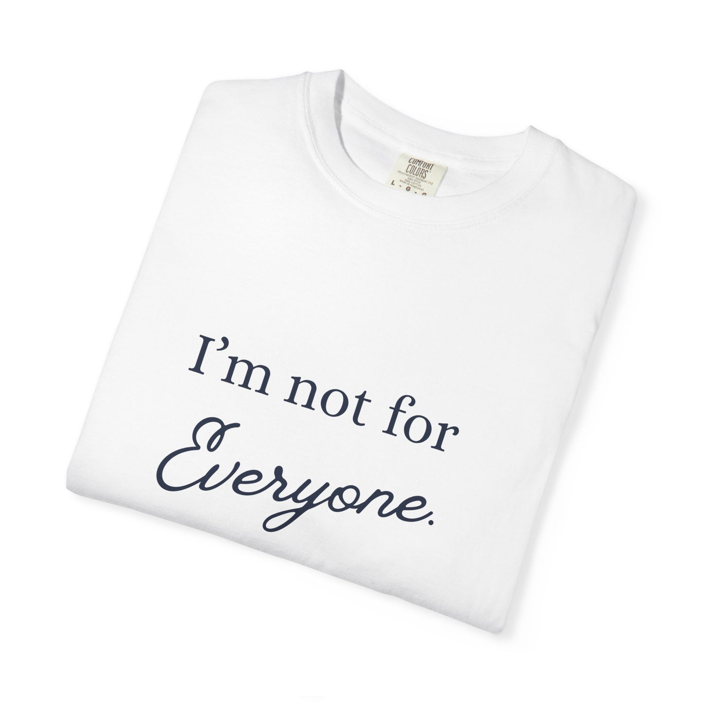I'm not for Everyone Tee, Casual Statement T-Shirt, Unique Gift for Friends, Everyday Wear, Unisex Apparel
