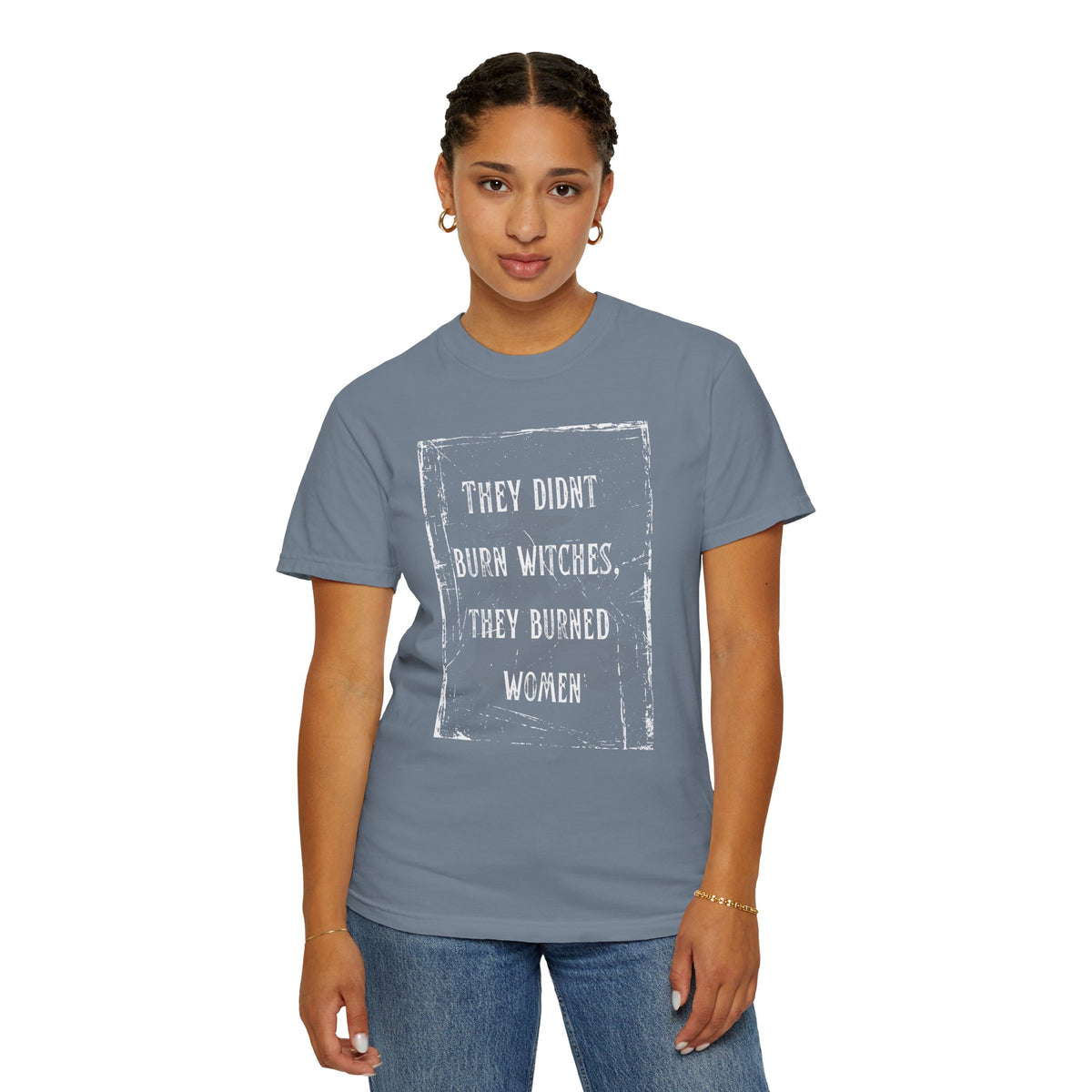 They Didn’t Burn Witches, They Burned Women T-Shirt